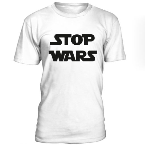 Stop wars t-shirt