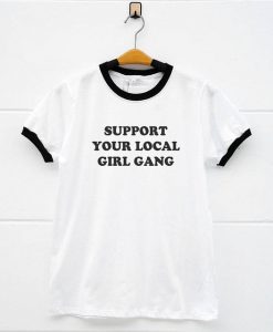 Support Your Local Girl Gang Ringer T-Shirt