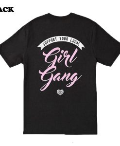 Support your local girl gang t-shirt