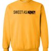 Sweet as honey sweatshirt
