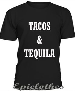 Tacos & Tequila t-shirt