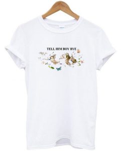 Tell Him Boy Bye Graphic t-shirt