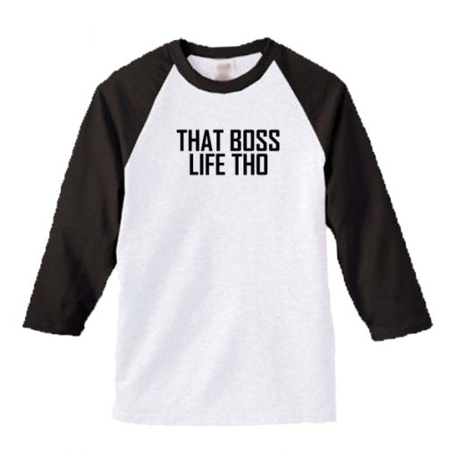 That Boss Life Tho Raglan Tee