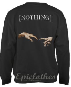 The Creation of Adam's Hand, Nothing Sweatshirt