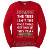 The tree Isn't the only thing getting lit this year Sweatshirt