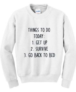 Things To Do Today Quote Sweatshirt