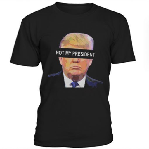 Trump not my president t-shirt