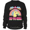 Unicorn go to hell sweatshirt
