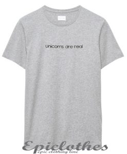 Unicorns are real t-shirt