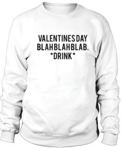 Valentines day blahblahblab Sweatshirt