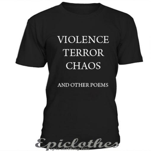 Violence terror chaos t-shirt