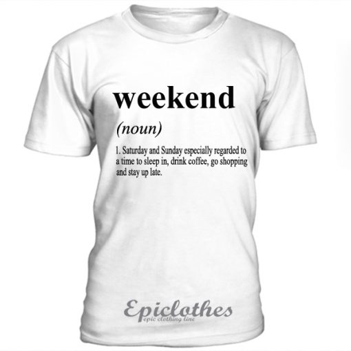 Weekend definition t-shirt