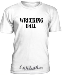Wrecking Ball t-shirt