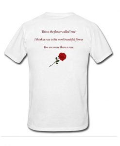 You are more than a rose t shirt
