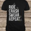 Ride Crash Swear Repeat Shirt