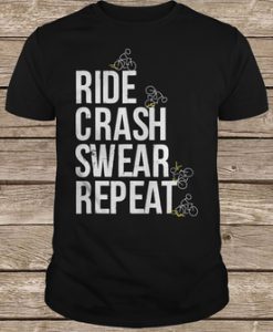 Ride Crash Swear Repeat Shirt