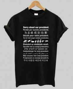 sorry about our president shirt