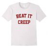 Beat It Creep T shirt