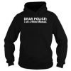 Dear police I am a white woman shirt
