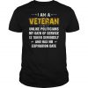 I am a Veteran has no expiration date shirt