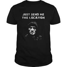 Just Send me The Location T Shirt