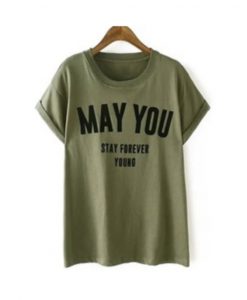 May you stay forever young t-shirt