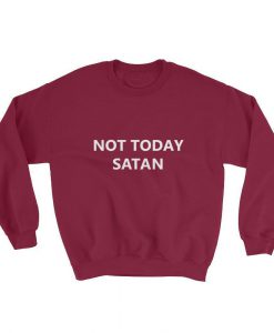 Not Today Satan Sweatshirt