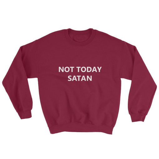 Not Today Satan Sweatshirt