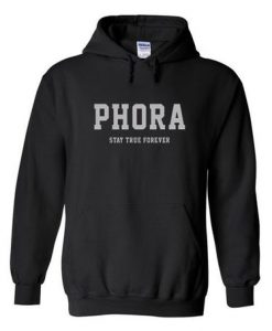 Phora Stay True forever Hoodie