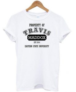 Property of Travis Maddox T shirt