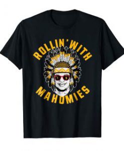 Rollin With Mahomies Shirt