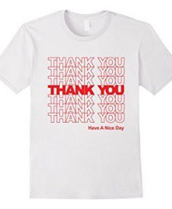 Thank You Have A nice Day T Shirt