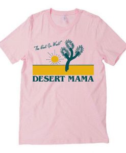 The Best Go West Desert Mama T shirt