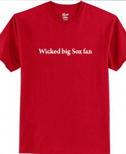 Wicked Big Sox fan T shirt