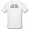 You are gold Baby solid gold back T shirt