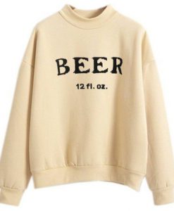 beer 12 fl oz sweatshirt