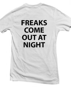 freak come out at night t shirt back