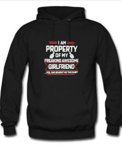 i am property of my freaking awesome girlfriend hoodie