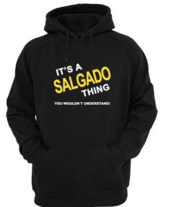 it's salgado thing hoodie
