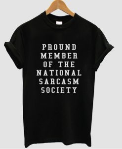 proud member of national sarcasm society shirt