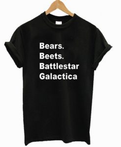 Bears Beets Battlestar T shirt