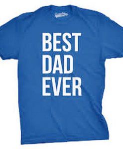 Best Dad Ever Font T Shirt