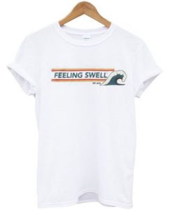 Feeling Swell T shirt
