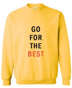 Go For The Best Sweatshirt