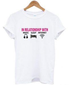 In relationship with music sleep internet t shirt