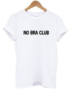 No Bra Club T Shirt