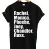 Rachel Ros Monica Chandler Phoebe T Shirt