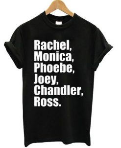 Rachel Ros Monica Chandler Phoebe T Shirt