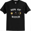 Son of a witch T Shirt