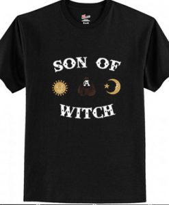 Son of a witch T Shirt